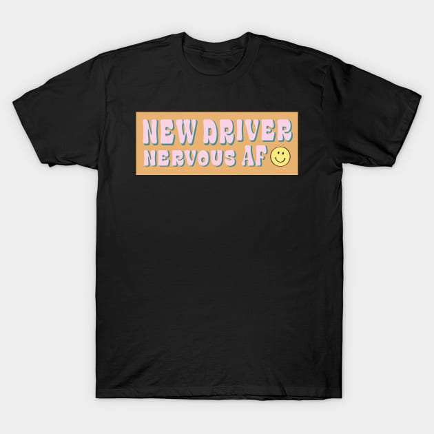 New Driver Nervous AF T-Shirt by banan117